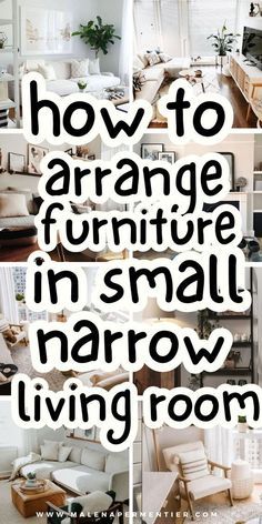 the words how to arrange furniture in small narrow living room are shown above pictures of different rooms