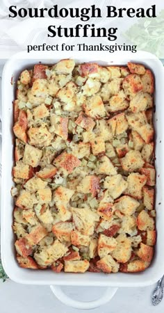 a casserole dish with stuffing in it and the words sourdough bread stuffing perfect for thanksgiving