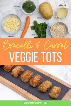 broccoli and carrot veggie tots on a cutting board with text overlay