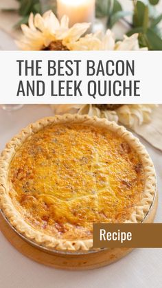 the best bacon and leek quiche recipe is shown in front of a lit candle