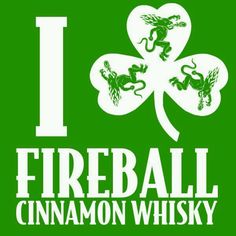 i love fireball cinnamon whisky with four leaf clovers on the front and back