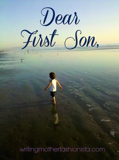 a little boy walking on the beach with text overlaying it that reads dear first son