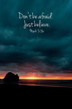 a sunset with the words, don't be afraid just believe mark 5 15