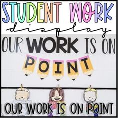 a poster with the words, student work is on point and two children holding pencils