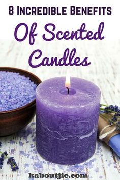 lavender candles with the words 8 incredible benefits of scented candles