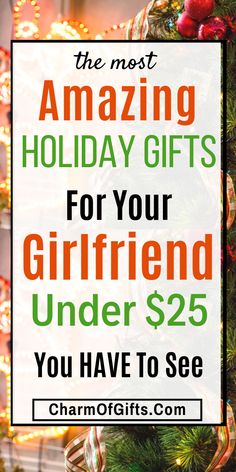 a christmas tree with the words, the most amazing holiday gifts for your girlfriend under $ 25 you have to see