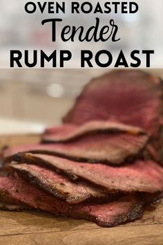 sliced roast beef on a wooden cutting board with text overlay that reads oven roasted tender rump roast