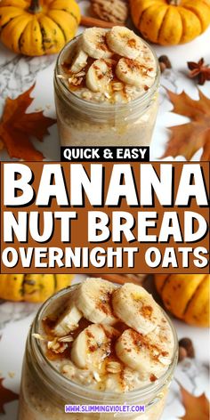 banana nut bread overnight oats in a mason jar with the words quick and easy