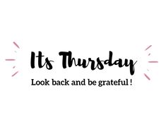 the words it's thursday look back and be grateful in black ink on a white background