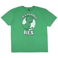 a green t - shirt that says i'm a nervous rex