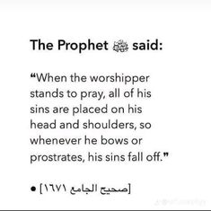 an arabic text that reads, the prophet said when the worship stands to pray all of his sins are placed on his head and shoulders, so whenever he bows or prostraes