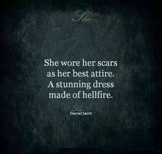 the quote she wore her scars as her best attree, a stunning dress made of hellfire