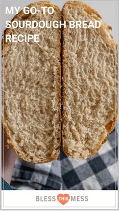 someone holding up a sandwich with the words, my go - to sourdough bread recipe