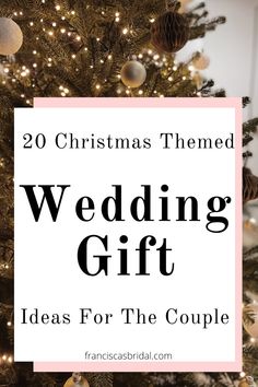 a christmas tree with the words 20 christmas themed wedding gift ideas for the couple