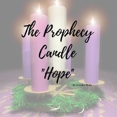 three candles with the words, the prophecy candle hope