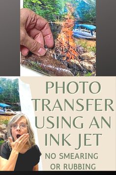 a woman holding her hand up in front of a fire with the words photo transfer using an inkjet no smearing or rubbing