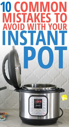 an instant pot with the words 10 common miskes to avoid with your instant pot