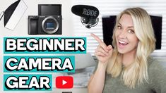 a woman pointing at the camera with text overlay that reads beginner camera gear