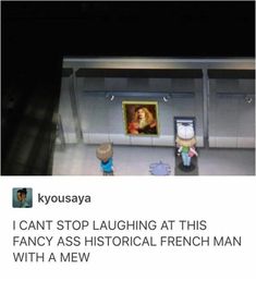 an image of two cartoon figures in front of a painting with caption that reads, i can't stop laughing at this fancy historical french man with a mew