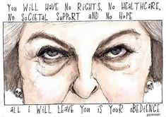 a drawing of a woman's face with the words you will have no rights, no healthcare, no social support and no hope