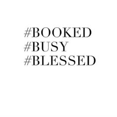 the words booked busy blessed written in black and white on a white background