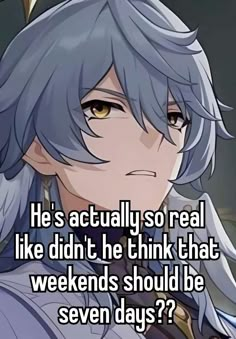 an anime character with grey hair and blue eyes, text reads he's actually so real