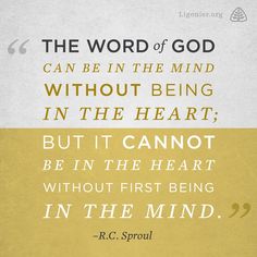 a quote from r c sproul about the word of god can be in the mind without being in the heart