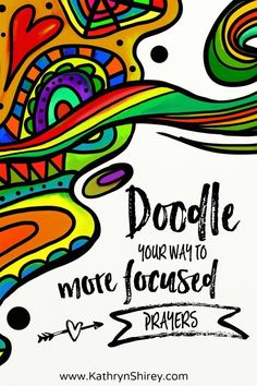 a colorful drawing with the words doodle your way to more focused prayer