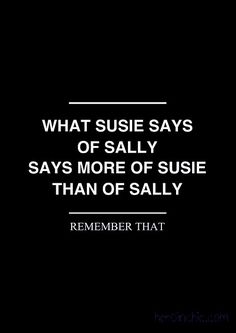 a black and white photo with the words, what susie says of salty says more of