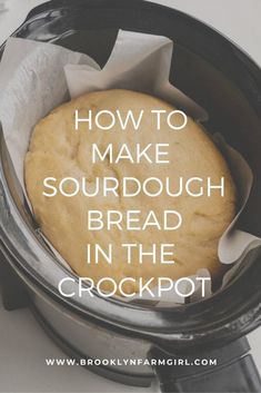 bread in the crockpot with text overlay how to make sourdough bread in the crockpot