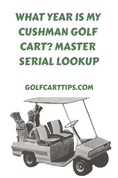 a golf cart with the words what year is my bushman golf cart master serial lookup?