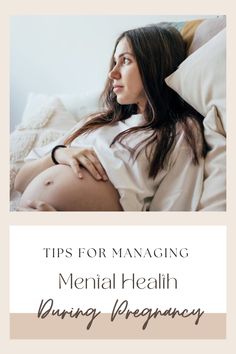 a pregnant woman laying in bed with the title tips for managing mental health during pregnancy