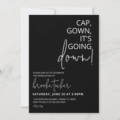 a black and white graduation party card with the words cap, gown, it's going down