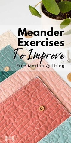 three different colored quilts with the words meander exercises to improve free motion quilting