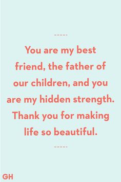 a quote that says you are my best friend, the father of our children and you are