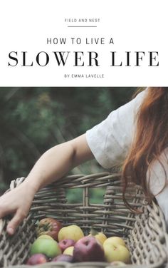 'How to Live a Slower Life' - Why I Wrote an E-Book — Field and Nest Simpler Lifestyle, Creating Content, Slow Life, Live Simply, Intentional Living