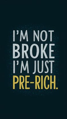 the words i'm not broke i'm just pre - rich on a black background