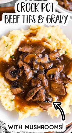 a white plate topped with mashed potatoes covered in mushroom gravy and text that reads crock pot beef tips & gravy