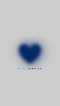 a blue heart with the words trust the process