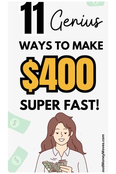 a woman holding money with the words genius ways to make $ 400 super fast