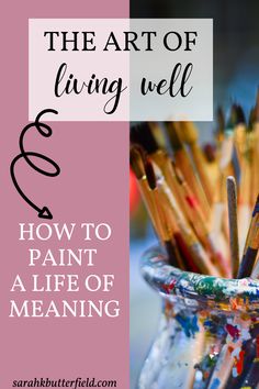 the art of living well and how to paint a life of meaning