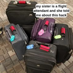 a pile of luggage sitting on top of a floor next to each other with the words, my sister is a flight attendant and she told me about this hack