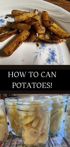 how to can potatoes in jars on a table with text overlay that reads, how to can potatoes