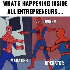 an image of spider - man and other cartoon characters with caption that reads, what's happening inside all entrepreneurs owner operator operator