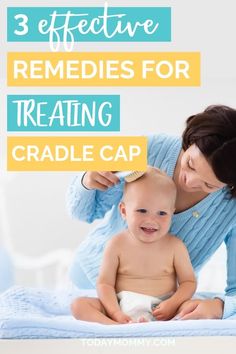 a woman holding a baby in her arms with the words 3 effective remedies for treating cradle cap