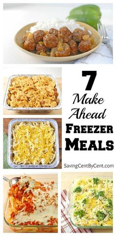 seven meals with the words 7 make ahead freeze meals on them and images of different foods