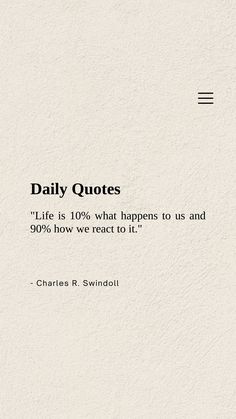 a quote from charles r swindoll that reads daily quotes life is 10 % what happens to us and 90 % how we react to it