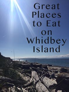 the words great places to eat on whitbey island