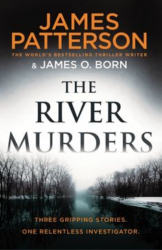 the river murders three gripping stories, one retelling investigater by james o'born