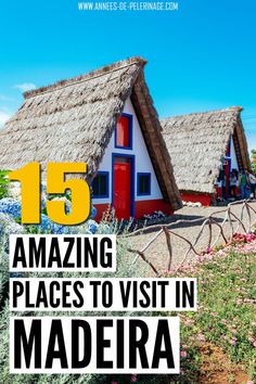 some traditional houses and the headline "15 amazing places to visit in madeira" Things To Do In Madeira Portugal, Things To Do In Madeira, Maderia Portugal Hikes, Transatlantic Cruise, Family Vacation Spots